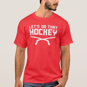 T-shirt Faisons ce Hockey Joueur de glace Sport Humour cad