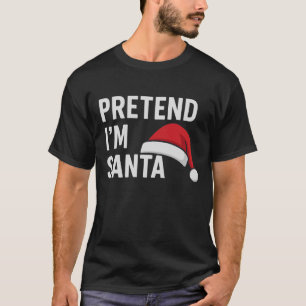 T-shirt Faisons comme si j'étais le Père Noël - Humour de