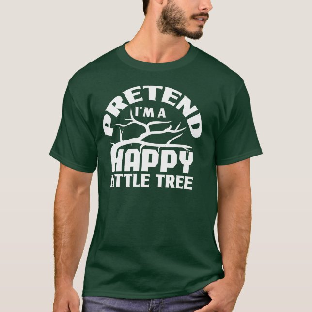 T-shirt Faisons comme si j'étais un petit arbre heureux Fa (Devant)