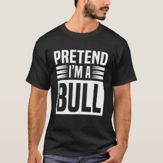 T-shirt Faisons comme si j'étais un taureau drôle et facil