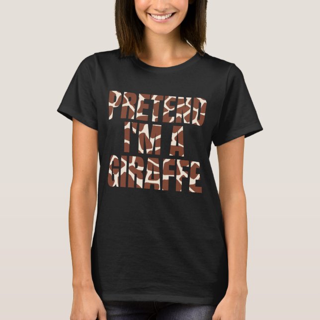 T-shirt Faisons comme si j'étais une giraffe drôle Hallowe (Devant)
