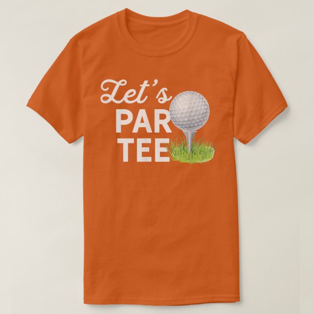T-shirt Faisons le Par Tee Golf Ball avec le Tee Pin Funny (Design devant)