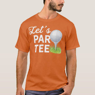 T-shirt Faisons le Par Tee Golf Ball avec le Tee Pin Funny