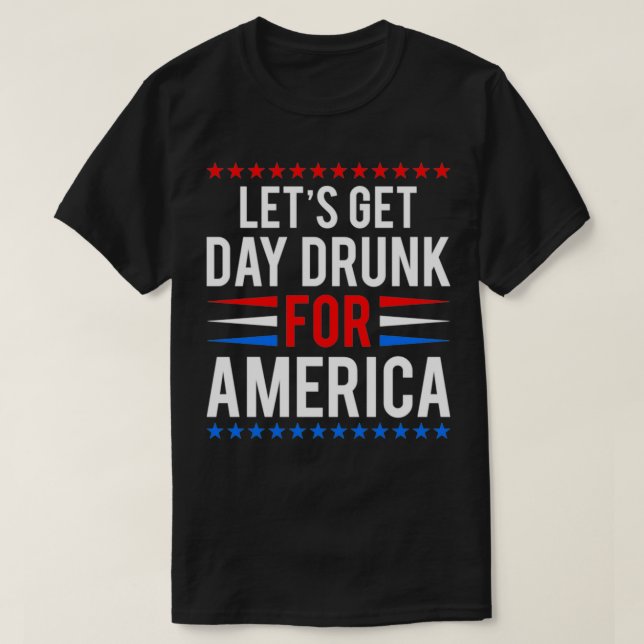T-shirt Faisons-nous tomber Day Drunk pour l'Amérique, 34  (Design devant)