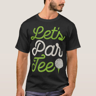 T-shirt Faisons Par Funny Golf Party Design dégoûté