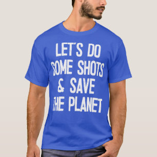T-shirt Faisons Quelques Tirs Sauvez La Planète