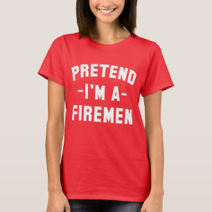 T-shirt Faisons semblant que je suis un pompier Funny Hall