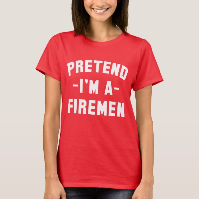 T-shirt Faisons semblant que je suis un pompier Funny Hall (Devant)