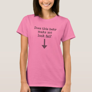 T-shirt Fait ce bébé m'incitent à sembler grosse, drôl