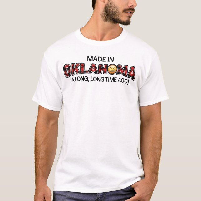 T-shirt Fait En Oklahoma Il Y A Longtemps Drôle (Devant)
