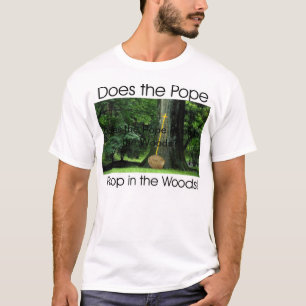 T-shirt Fait-il le pape Poop dans les bois ?