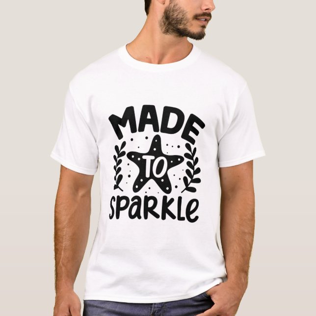 T-shirt fait pour scintiller (Devant)