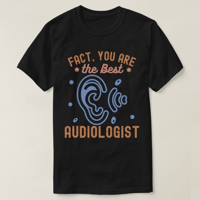 T-shirt Fait que vous êtes le meilleur audiologiste (Design devant)