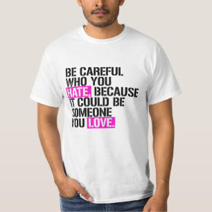 T-shirt Faites attention à qui vous détestez