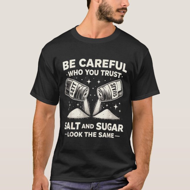 T-shirt Faites attention à qui vous faites confiance Sel S (Devant)