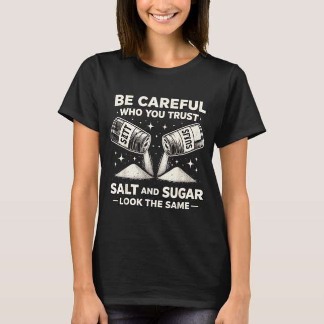 T-shirt Faites attention à qui vous faites confiance Sel S (Devant)