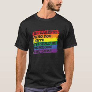 T-shirt Faites attention à qui vous haïssez LGBT Pride Gay