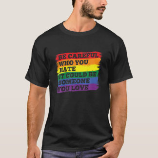 T-shirt Faites attention à qui vous haïssez LGBT Pride Gay