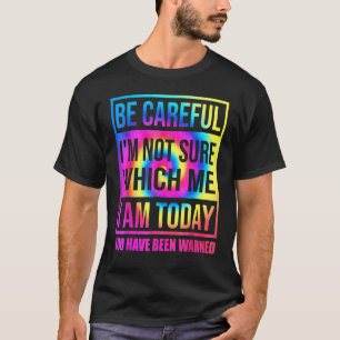 T-shirt Faites attention, je ne suis pas sûr de savoir qui