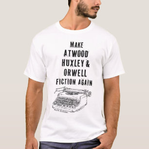 T-shirt Faites Atwood, Huxley et Orwell Fiction de nouveau