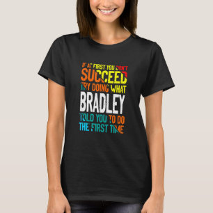 T-shirt Faites ce que Bradley vous a dit de faire des noms