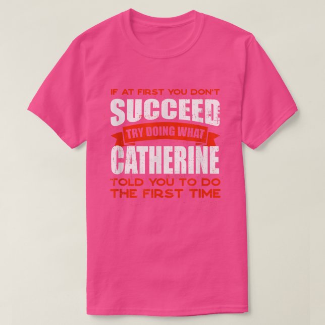 T-shirt Faites ce que Catherine vous a dit faire Amis Nom  (Design devant)