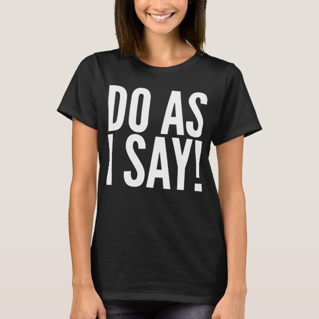 T-shirt Faites ce que je dis Enseignant drôle ou Fête des  (Devant)