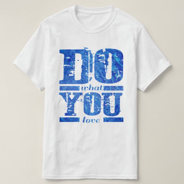 T-shirt FAITES ce que VOUS aimez (Design devant)