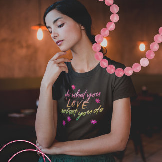 T-shirt Faites ce que vous aimez message inspirant