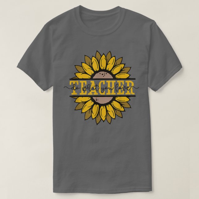 T-shirt Faites ce que vous aimez Motivation de l'enseignan (Design devant)