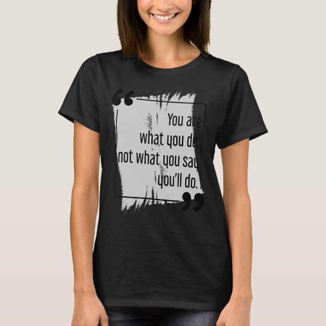 T-shirt Faites ce que vous dites Motivation Objectif Défin (Devant)