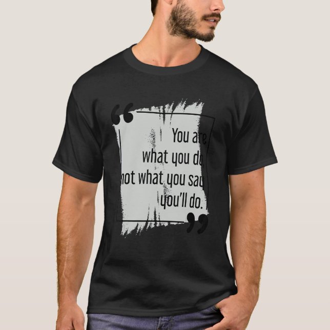 T-shirt Faites ce que vous dites Motivation Objectif Défin (Devant)