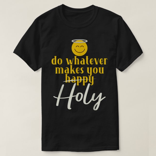 T-shirt Faites ce qui vous rend heureux Graphic Funny cath (Design devant)