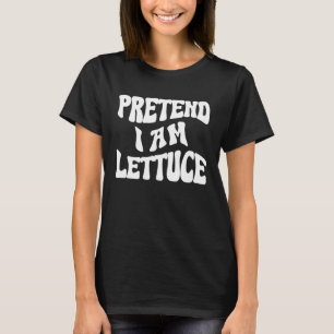 T-shirt Faites comme si je suis laitue paresseuse costume