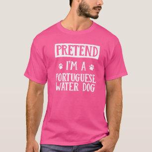T-shirt Faites comme si je suis un chien d'eau portugais H