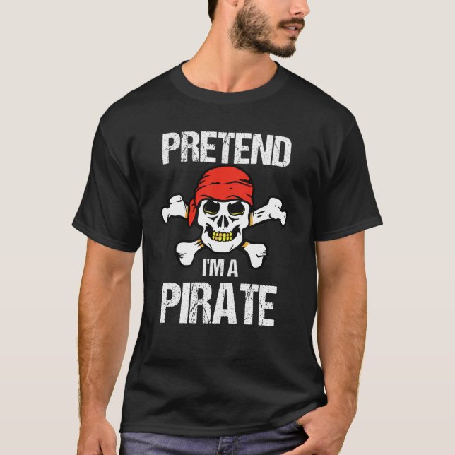 T-shirt Faites comme si je suis un costume de pirate (Devant)