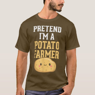 T-shirt Faites comme si je suis un paysan de pomme de terr