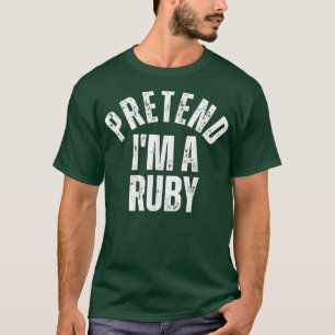 T-shirt Faites comme si je suis un Ruby Funny Vintage Lazy