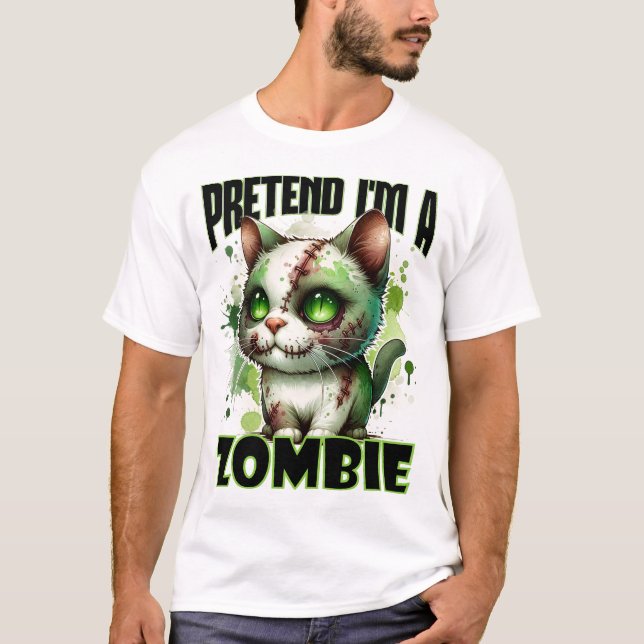 T-shirt Faites comme si je suis un Zombie Cat Design pour  (Devant)