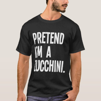 T-shirt Faites comme si je suis un Zucchini Funny Hallowee