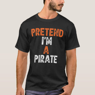 T-shirt Faites comme si je suis une Dernière minute Pirate