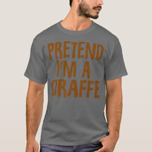 T-shirt Faites comme si je suis une girafe drôle Giraffe H