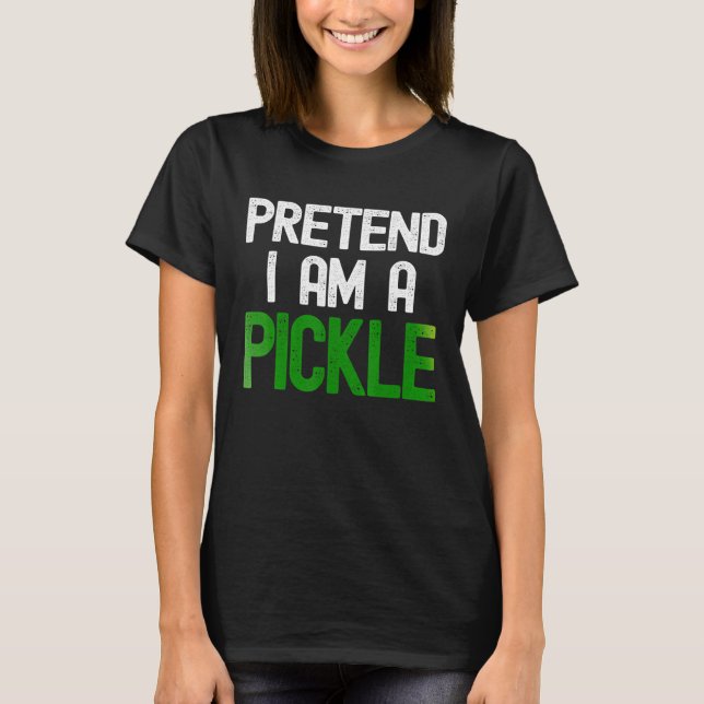 T-shirt Faites comme si j'étais un cornichon (Devant)