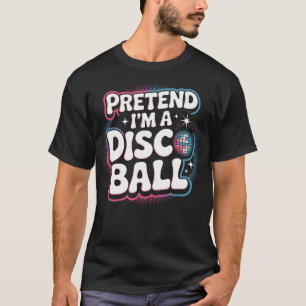 T-shirt Faites comme si j'étais une boule disco