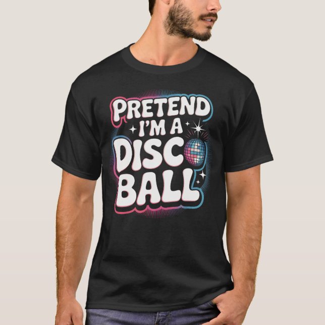 T-shirt Faites comme si j'étais une boule disco (Devant)