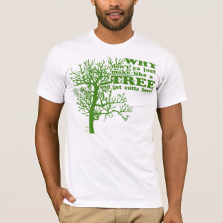 T-shirt Faites comme un arbre !