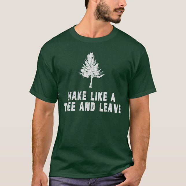T-shirt Faites comme un arbre et partez (Devant)