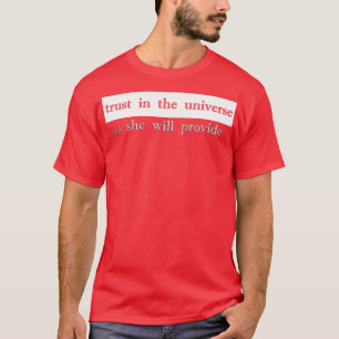 T-shirt faites confiance à l'univers et elle fournira
