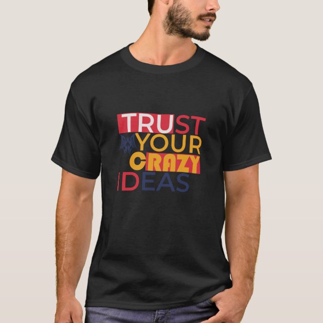 T-shirt Faites confiance à vos idées fous (Devant)