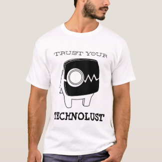 T-shirt Faites confiance à votre Technolust